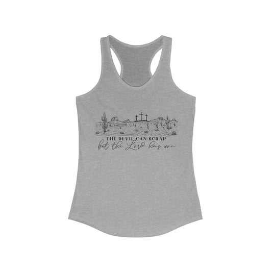 The Devil Can Scrap, But The Lord Has Won Women's Racerback Tank