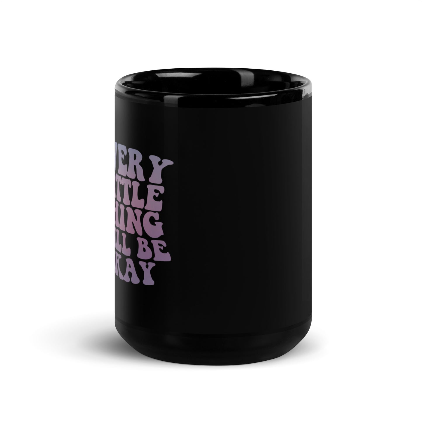 Every Little Thing Will Be OK Black Coffee Mug