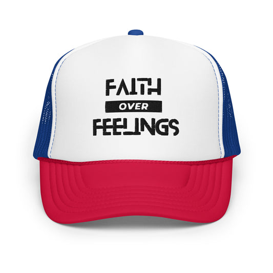 Faith over Feelings Foam trucker hat