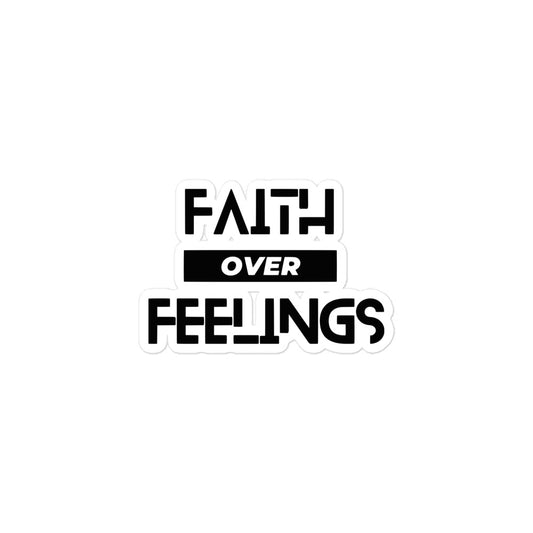 Faith over Feelings Bubble-free stickers