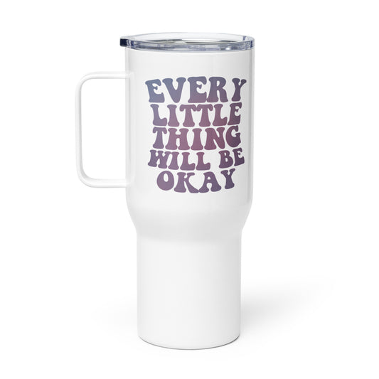 Every Little Thing Will Be OK Travel mug with a handle