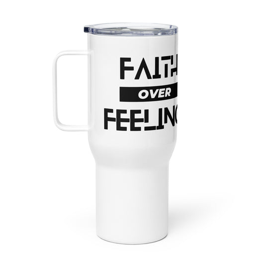 Faith over Feelings Travel mug with a handle