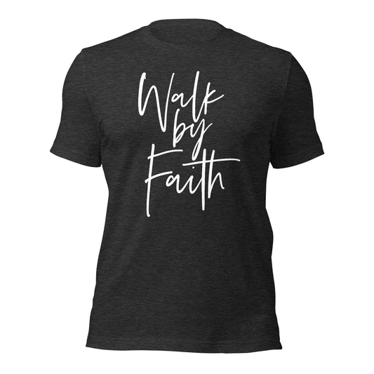 Walk By Faith Unisex t-shirt