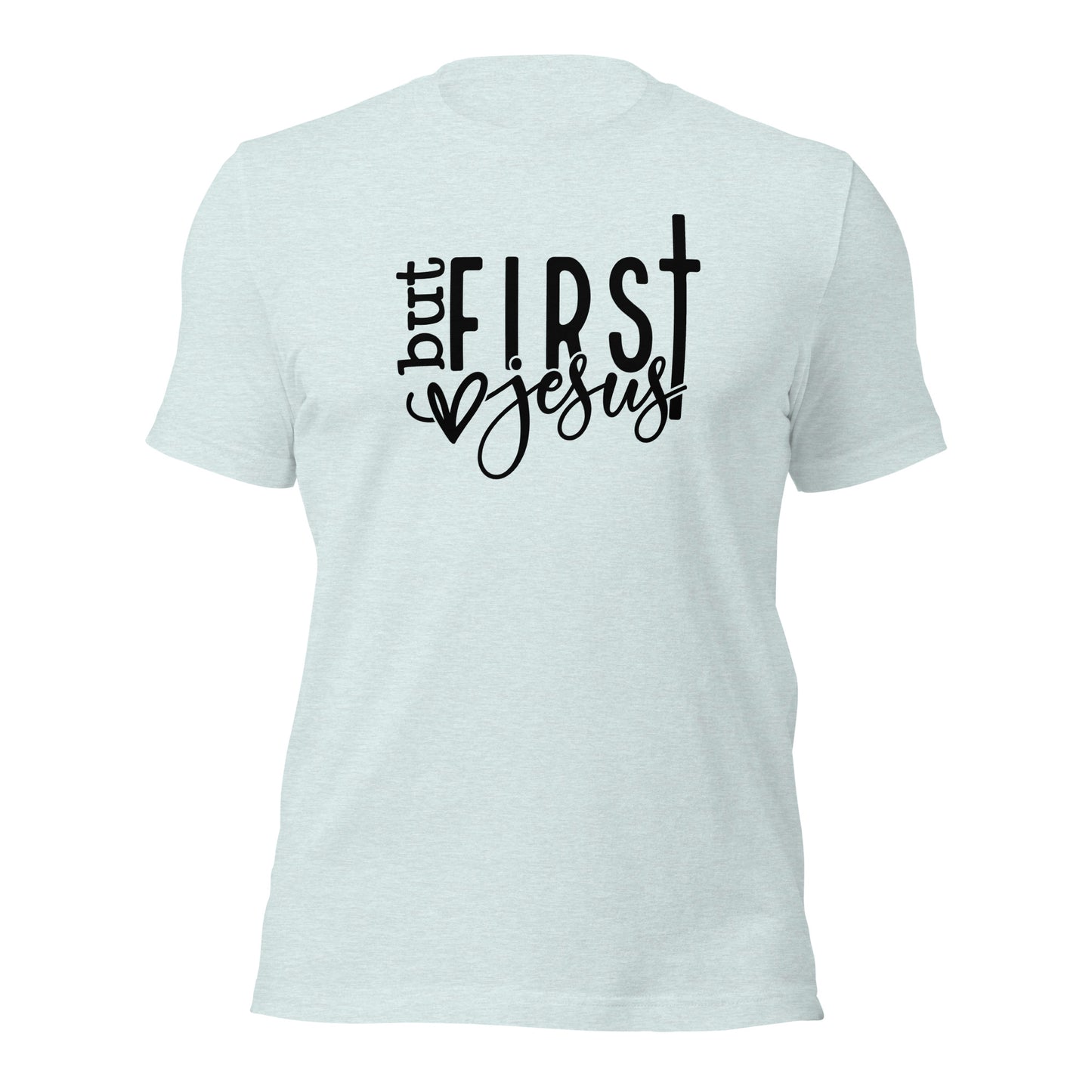 But First Jesus Unisex t-shirt