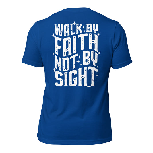 Walk By Faith, Not By Sight (Back Design) Unisex t-shirt