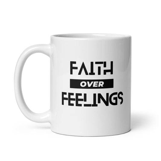 Faith over Feelings White Coffee Mug