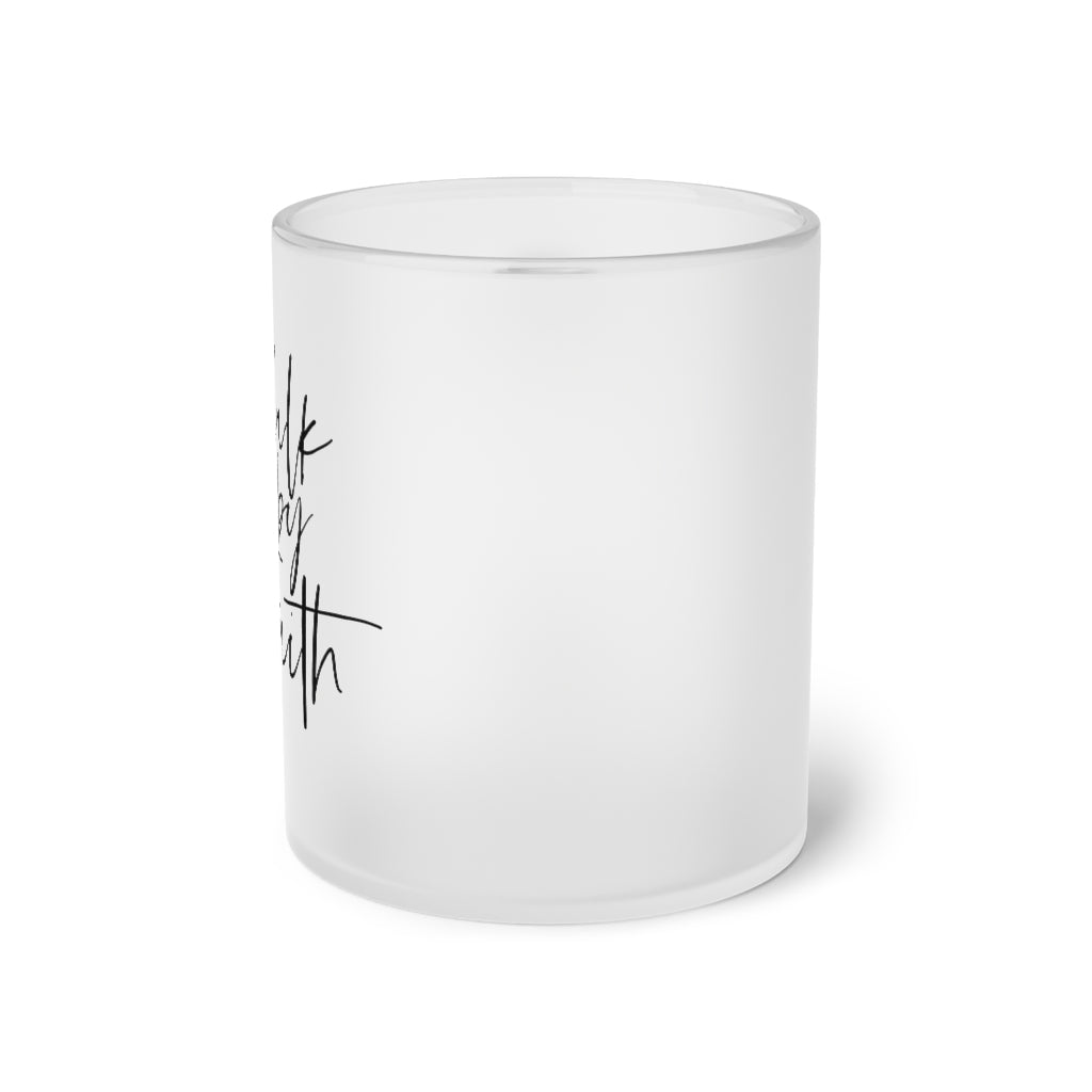 Walk By Faith Frosted Glass Mug