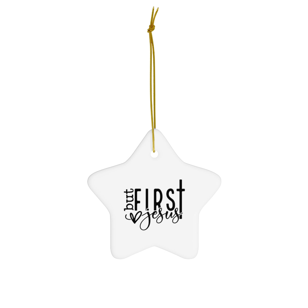 But First Jesus Ceramic Ornament,