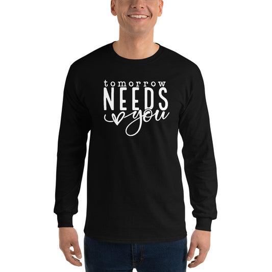 Tomorrow Needs You Long Sleeve Shirt