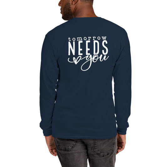 Tomorrow Needs You Long Sleeve Shirt