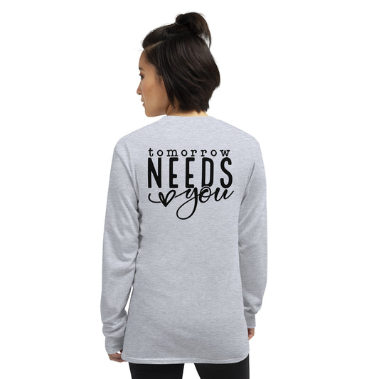 Tomorrow Needs You Long Sleeve Shirt