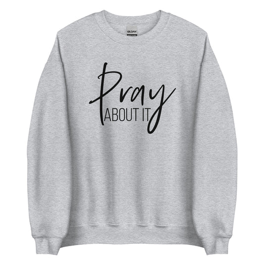 Pray About It Unisex Sweatshirt