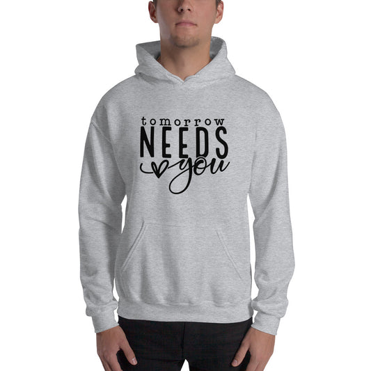 Tomorrow Needs You Unisex Hoodie