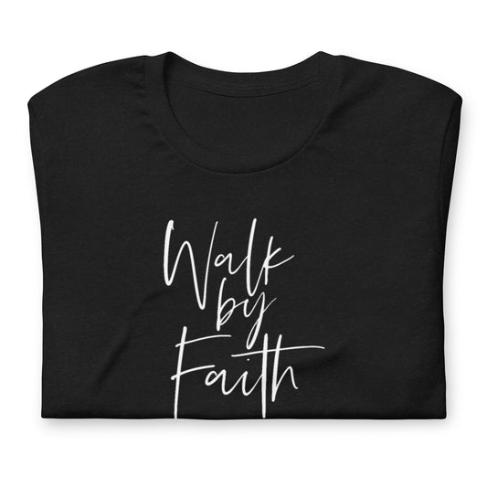 Walk By Faith Unisex t-shirt